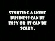 Starting a home business can be Scary